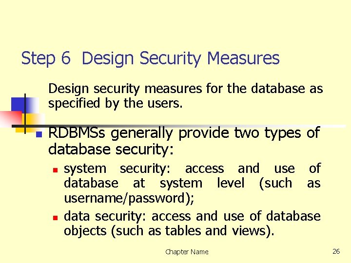 Step 6 Design Security Measures Design security measures for the database as specified by