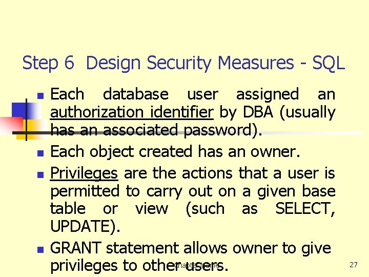 Step 6 Design Security Measures - SQL n n Each database user assigned an