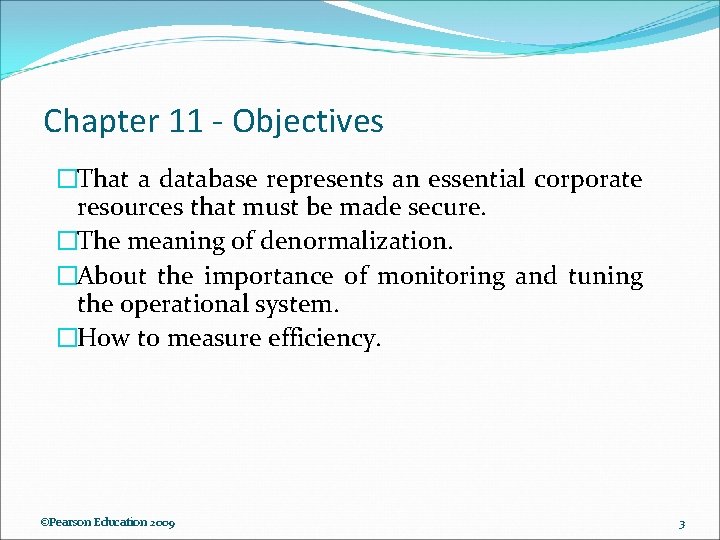 Chapter 11 - Objectives �That a database represents an essential corporate resources that must