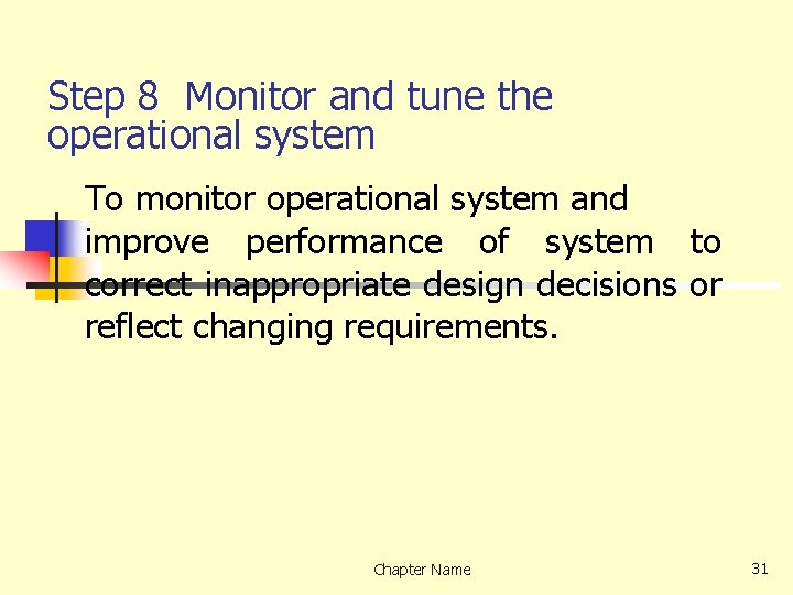 Step 8 Monitor and tune the operational system To monitor operational system and improve
