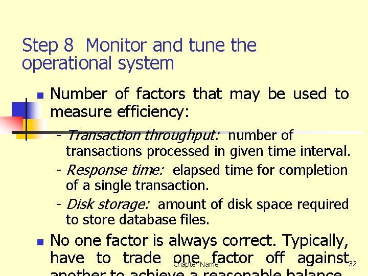 Step 8 Monitor and tune the operational system n Number of factors that may