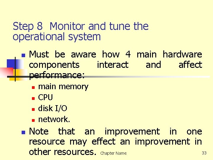 Step 8 Monitor and tune the operational system n Must be aware how 4