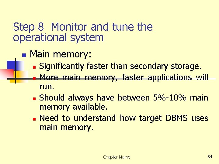 Step 8 Monitor and tune the operational system n Main memory: n n Significantly