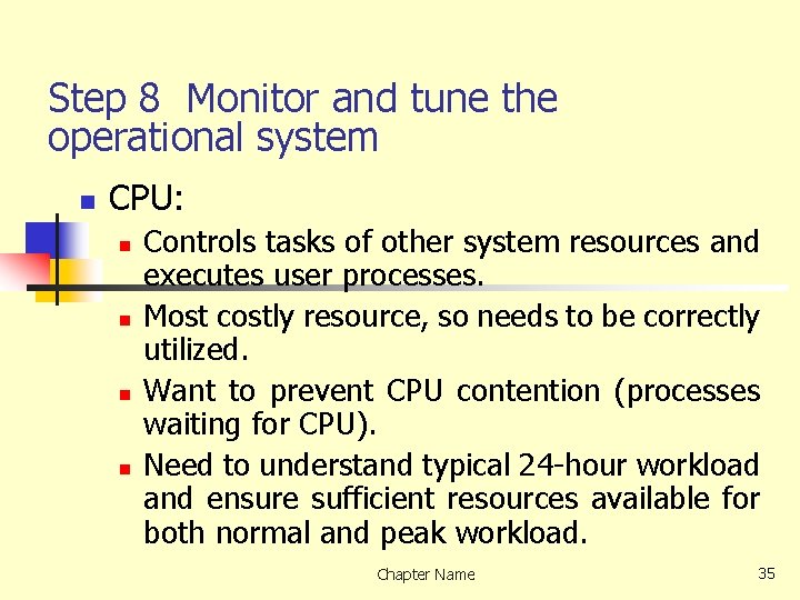 Step 8 Monitor and tune the operational system n CPU: n n Controls tasks