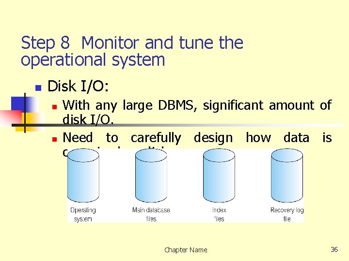 Step 8 Monitor and tune the operational system n Disk I/O: n n With