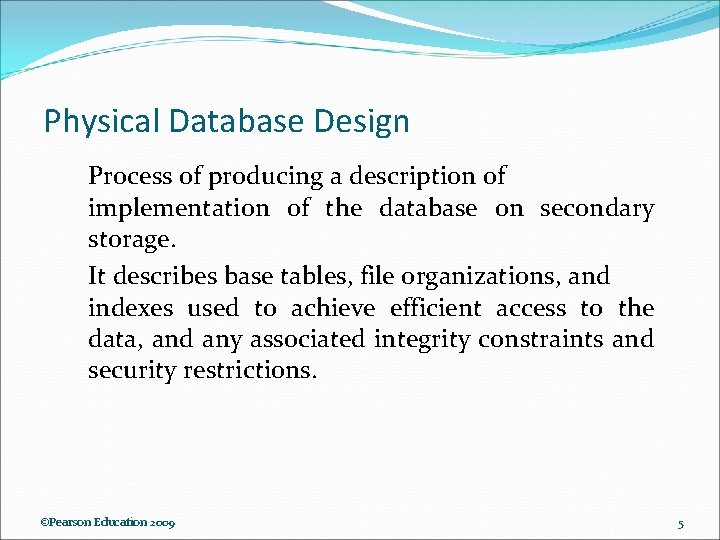Physical Database Design Process of producing a description of implementation of the database on