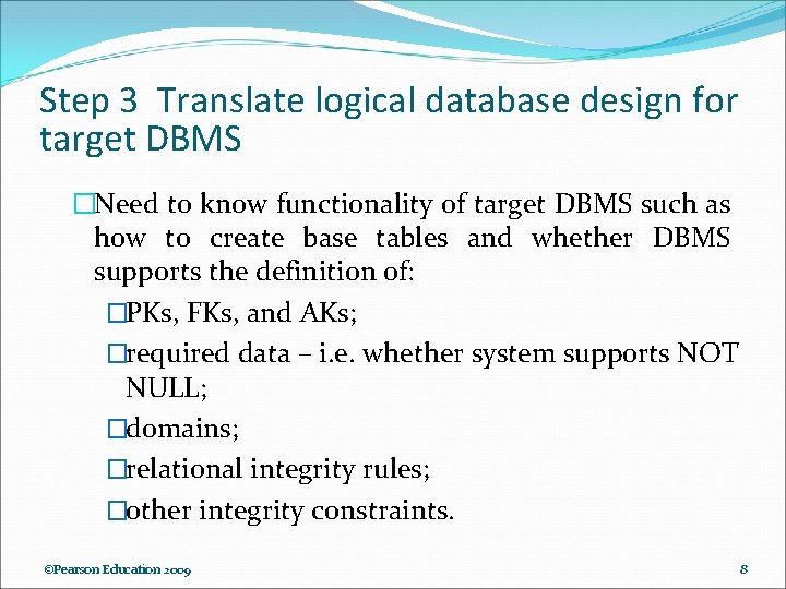 Step 3 Translate logical database design for target DBMS �Need to know functionality of