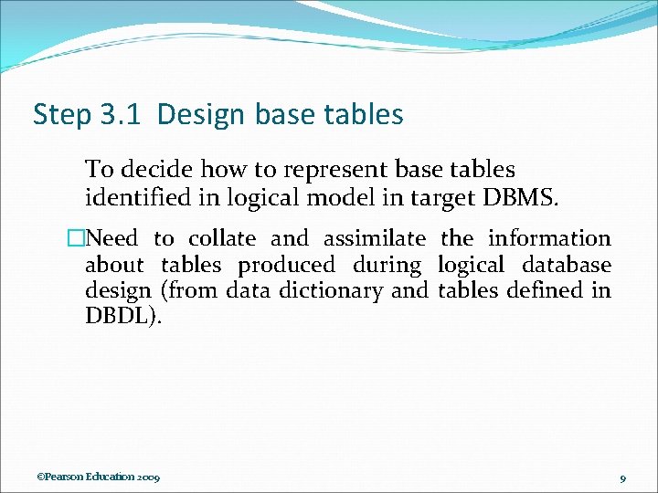 Step 3. 1 Design base tables To decide how to represent base tables identified