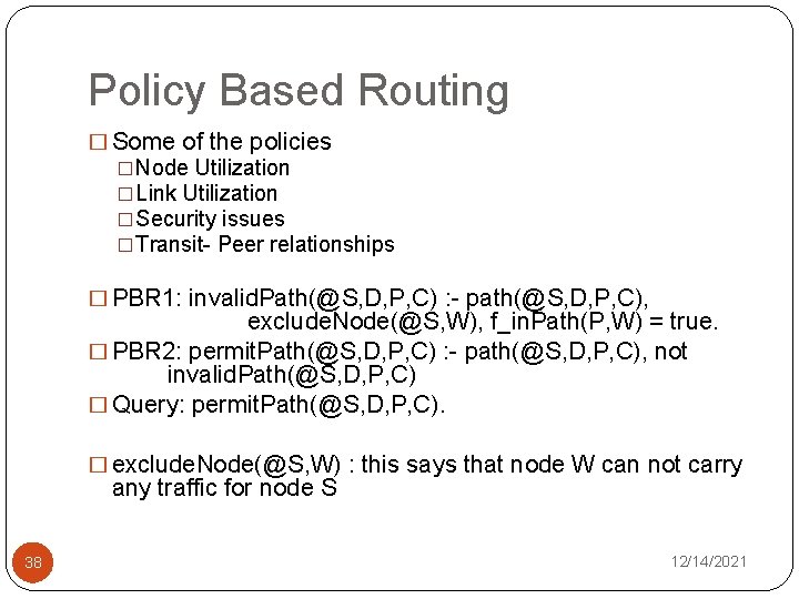 Policy Based Routing � Some of the policies �Node Utilization �Link Utilization �Security issues