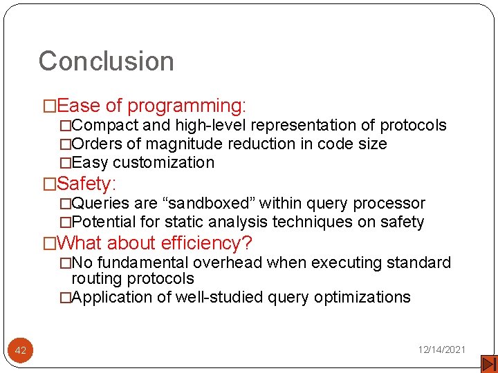 Conclusion �Ease of programming: �Compact and high-level representation of protocols �Orders of magnitude reduction