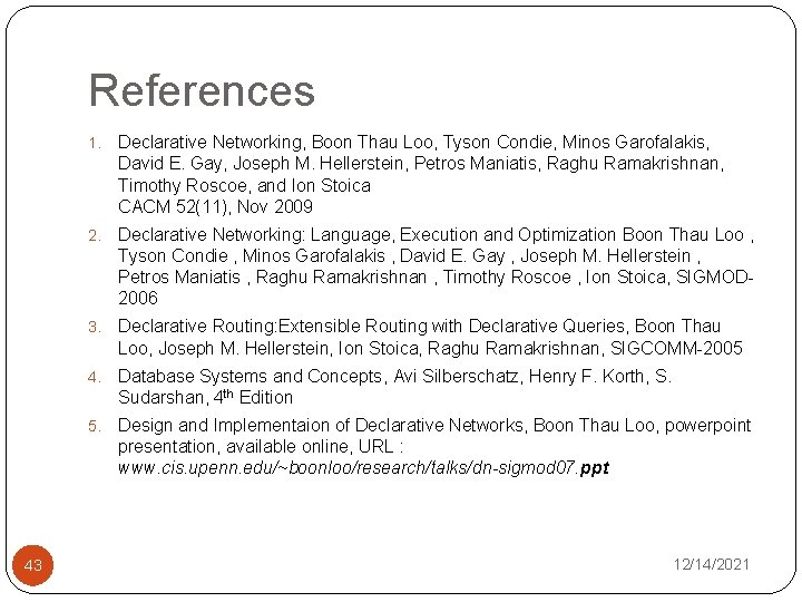 References 43 1. Declarative Networking, Boon Thau Loo, Tyson Condie, Minos Garofalakis, David E.