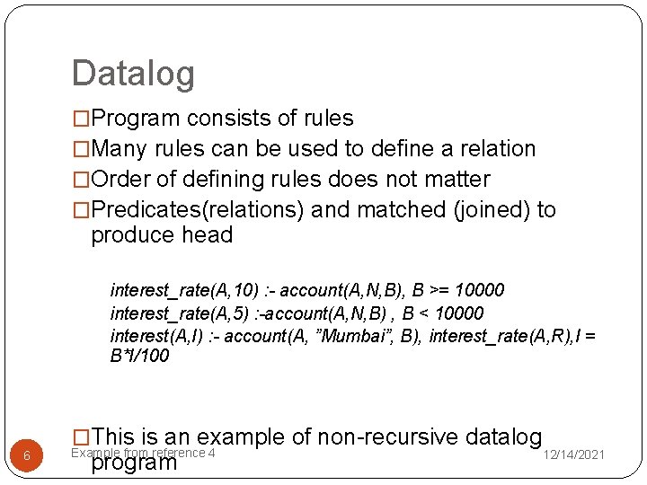 Datalog �Program consists of rules �Many rules can be used to define a relation