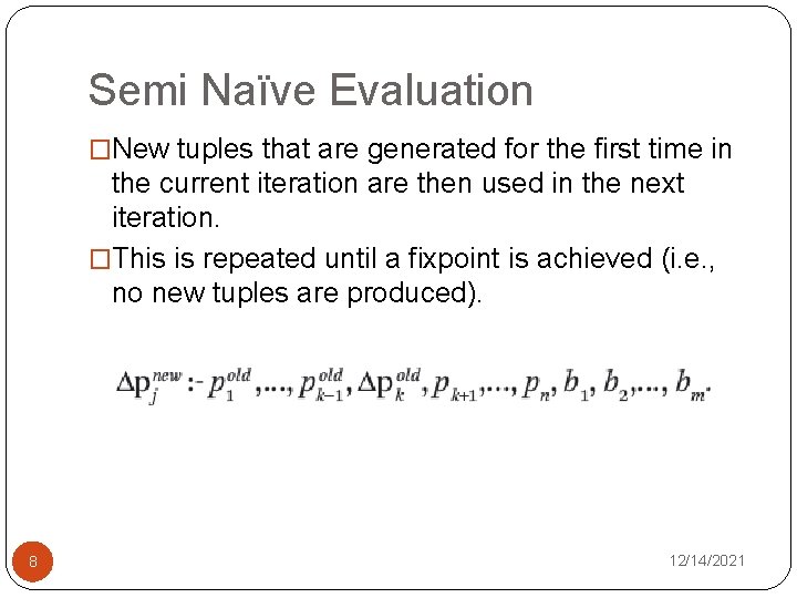 Semi Naïve Evaluation �New tuples that are generated for the first time in the