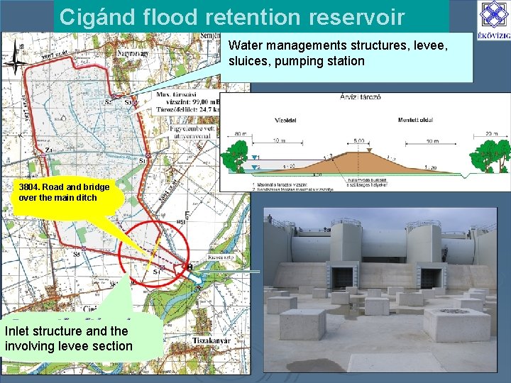 Cigánd flood retention reservoir Water managements structures, levee, sluices, pumping station 3804. Road and