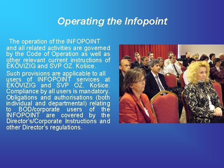 Operating the Infopoint The operation of the INFOPOINT and all related activities are governed