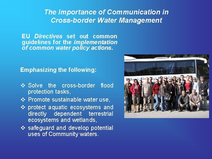 The Importance of Communication in Cross-border Water Management EU Directives set out common guidelines