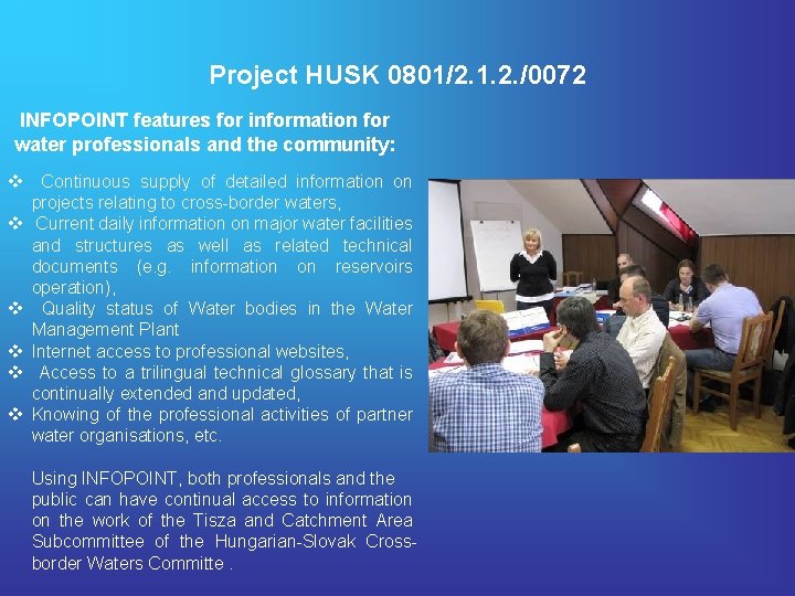 Project HUSK 0801/2. 1. 2. /0072 INFOPOINT features for information for water professionals and