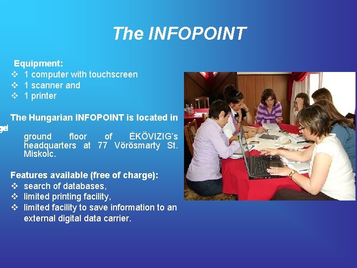 he ge nd s The INFOPOINT Equipment: v 1 computer with touchscreen v 1