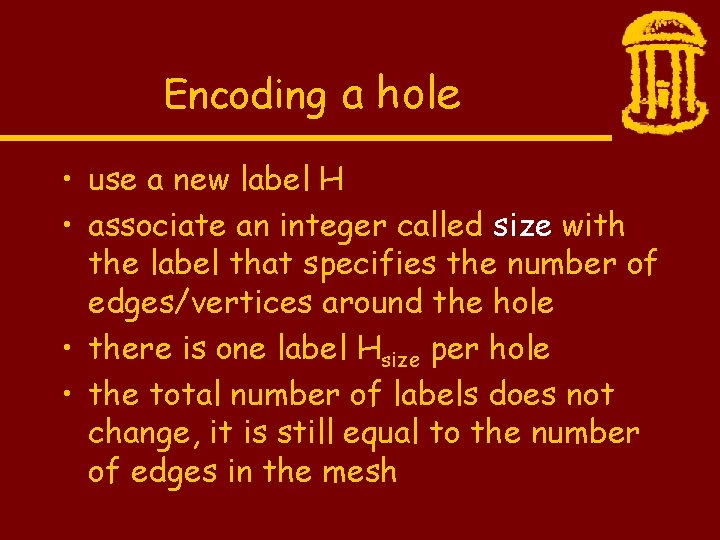 Encoding a hole • use a new label H • associate an integer called