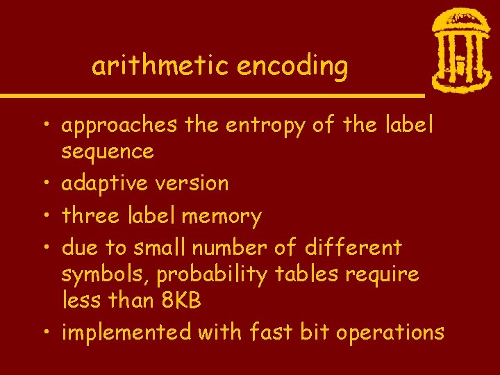 arithmetic encoding • approaches the entropy of the label sequence • adaptive version •