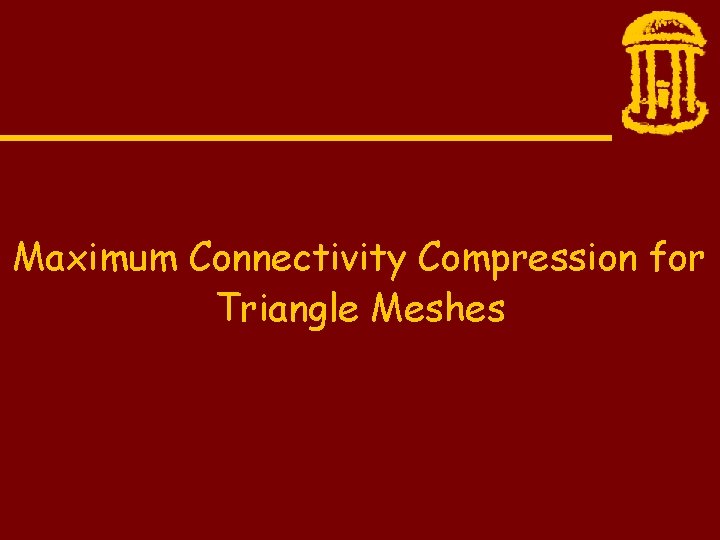 Maximum Connectivity Compression for Triangle Meshes 