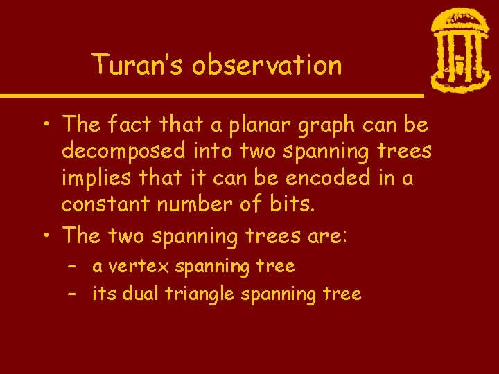 Turan’s observation • The fact that a planar graph can be decomposed into two