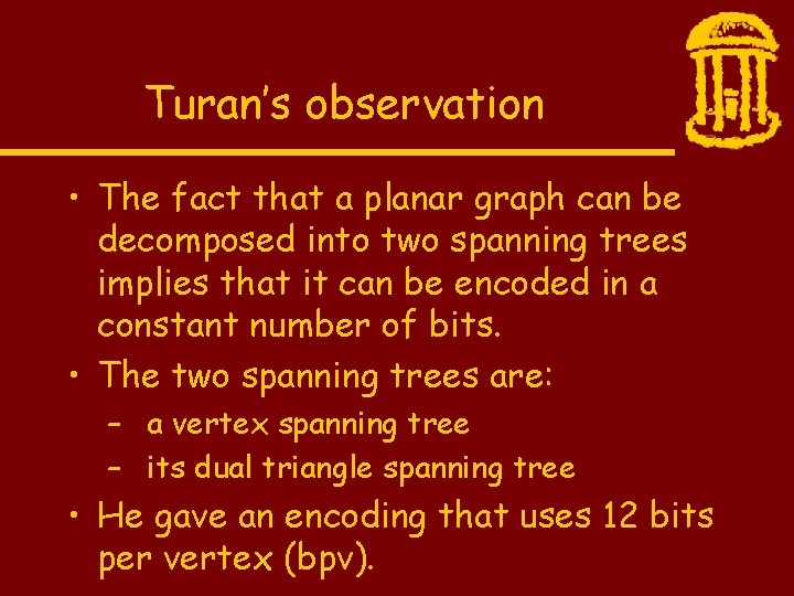 Turan’s observation • The fact that a planar graph can be decomposed into two