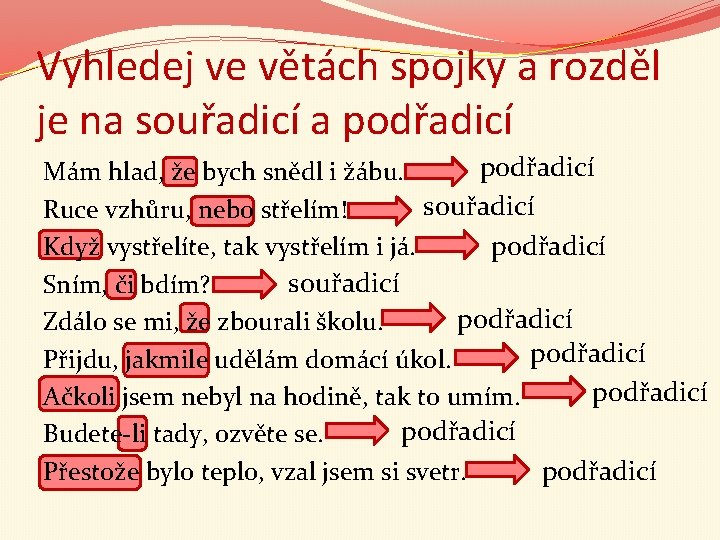 Vyhledej ve větách spojky a rozděl je na souřadicí a podřadicí Mám hlad, že