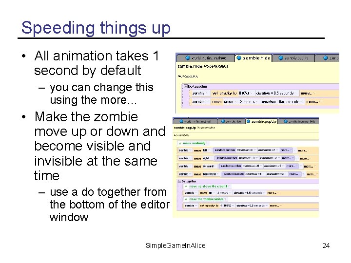 Speeding things up • All animation takes 1 second by default – you can
