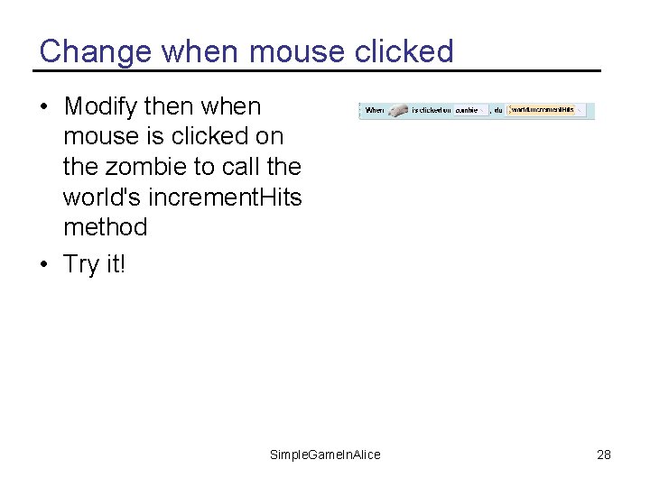 Change when mouse clicked • Modify then when mouse is clicked on the zombie
