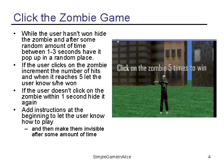 Click the Zombie Game • While the user hasn't won hide the zombie and