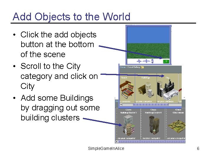 Add Objects to the World • Click the add objects button at the bottom