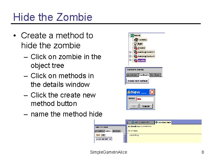 Hide the Zombie • Create a method to hide the zombie – Click on