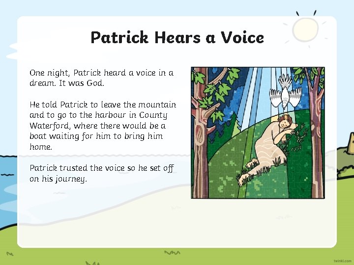 Patrick Hears a Voice One night, Patrick heard a voice in a dream. It