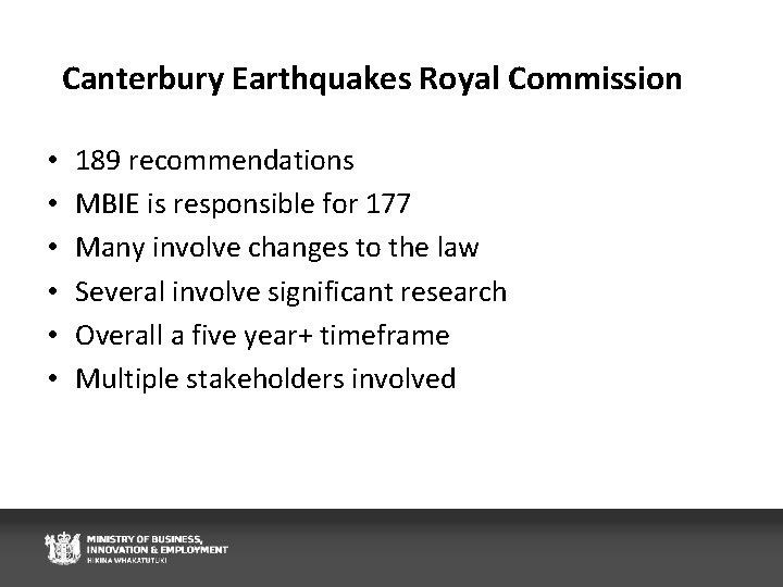 Canterbury Earthquakes Royal Commission • • • 189 recommendations MBIE is responsible for 177