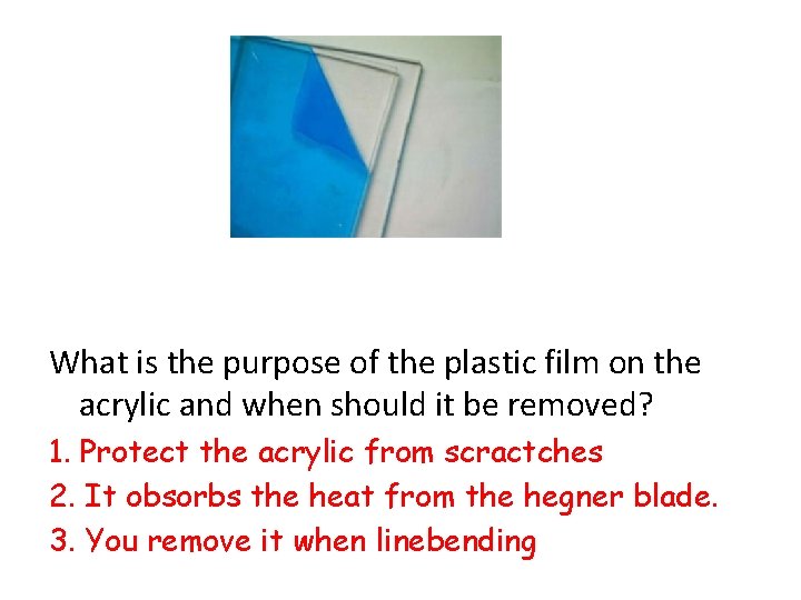 What is the purpose of the plastic film on the acrylic and when should