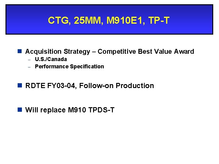 CTG, 25 MM, M 910 E 1, TP-T n Acquisition Strategy – Competitive Best
