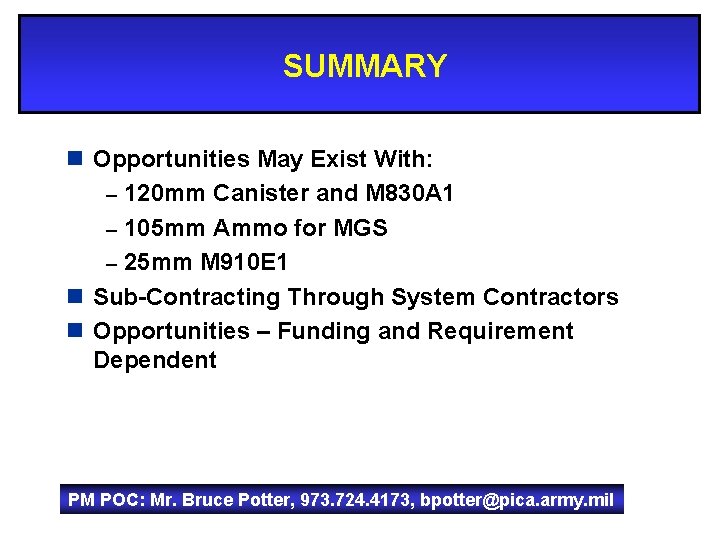 SUMMARY n Opportunities May Exist With: – 120 mm Canister and M 830 A