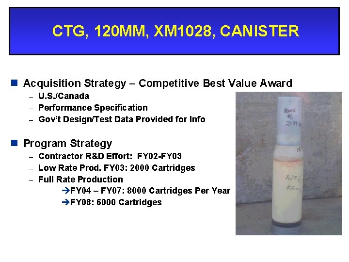 CTG, 120 MM, XM 1028, CANISTER n Acquisition Strategy – Competitive Best Value Award