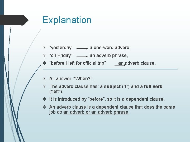 Explanation “yesterday a one-word adverb, “on Friday” an adverb phrase, “before I left for