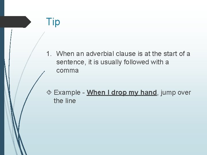 Tip 1. When an adverbial clause is at the start of a sentence, it