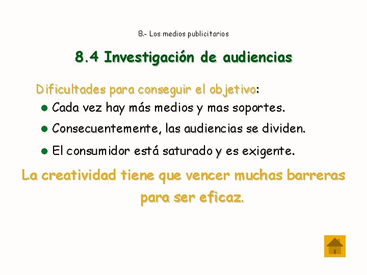 8. - Los medios publicitarios 8. 4 Investigación de audiencias Dificultades para conseguir el