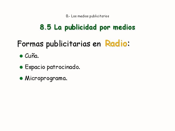 8. - Los medios publicitarios 8. 5 La publicidad por medios Formas publicitarias en