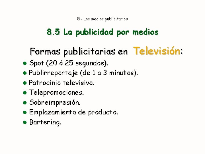 8. - Los medios publicitarios 8. 5 La publicidad por medios Formas publicitarias en