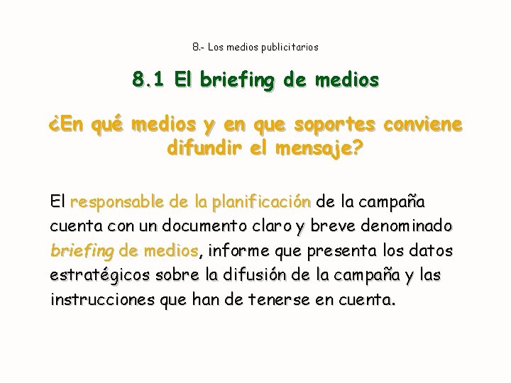 8. - Los medios publicitarios 8. 1 El briefing de medios ¿En qué medios