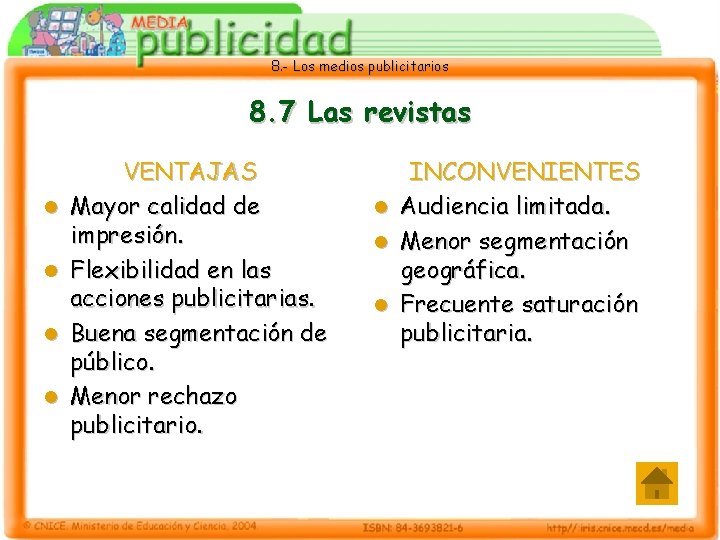 8. - Los medios publicitarios 8. 7 Las revistas l l VENTAJAS Mayor calidad