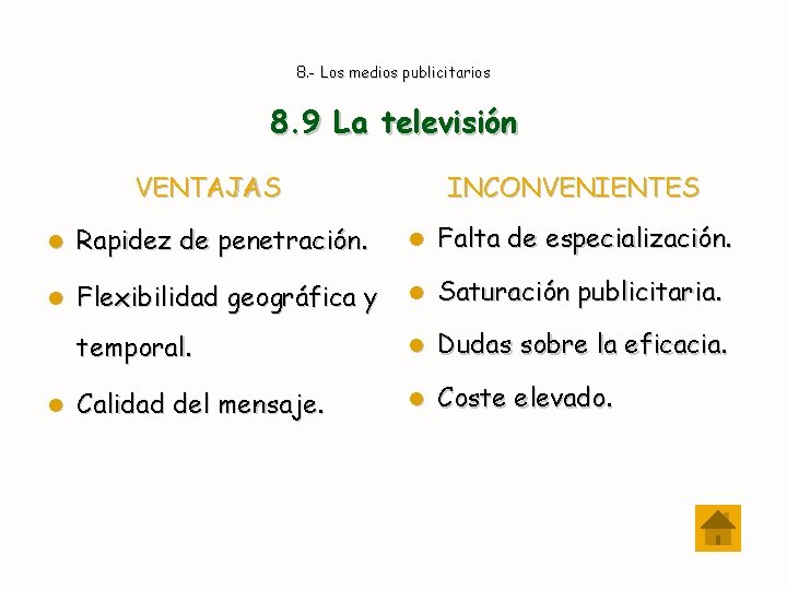 8. - Los medios publicitarios 8. 9 La televisión VENTAJAS INCONVENIENTES l Rapidez de