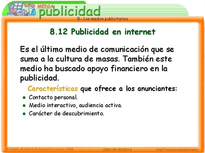 8. - Los medios publicitarios 8. 12 Publicidad en internet Es el último medio