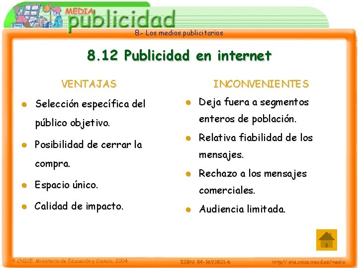 8. - Los medios publicitarios 8. 12 Publicidad en internet VENTAJAS l Selección específica