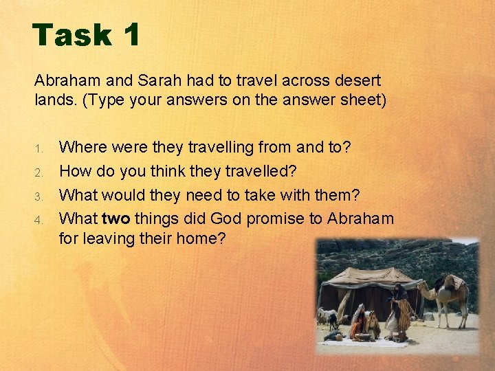 Task 1 Abraham and Sarah had to travel across desert lands. (Type your answers
